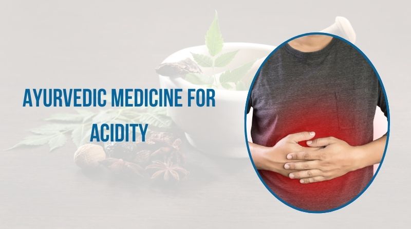 Ayurvedic Medicine for Acidity