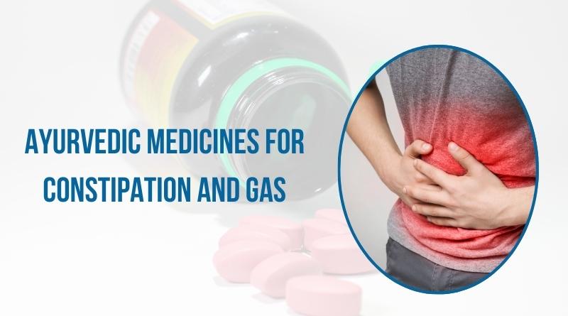 Ayurvedic Medicines for Constipation and Gas