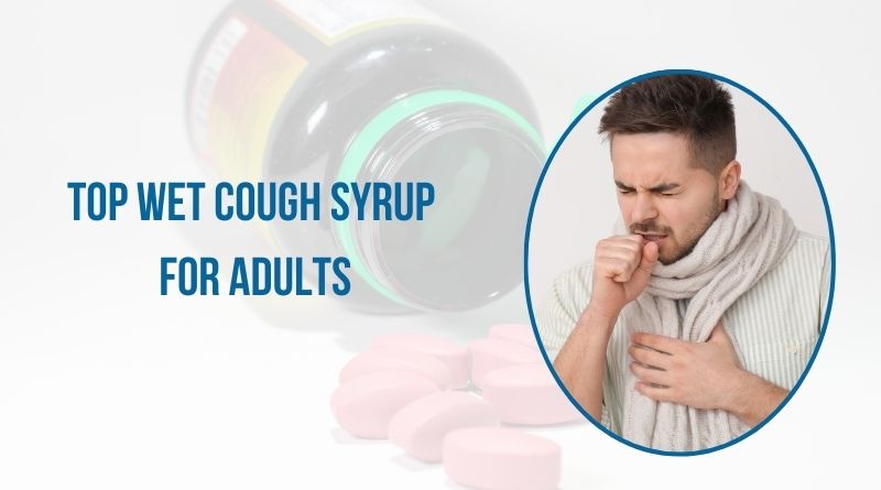 Top Cough Syrups for Wet Cough