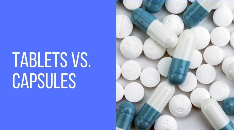 Tablets vs. Capsules