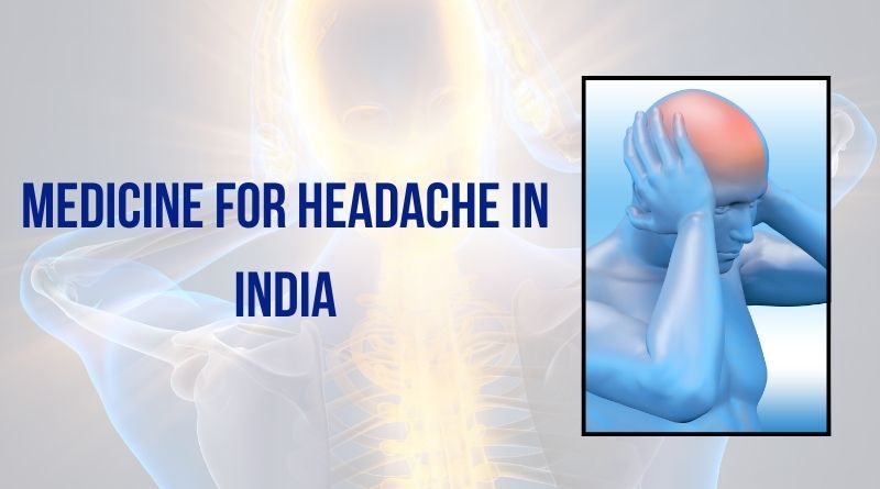 List Of Medicines For Headache In India