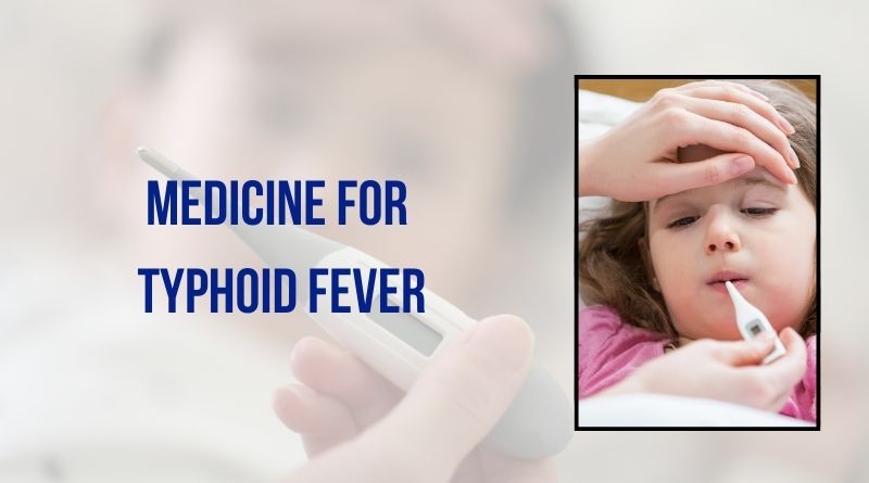 Medicine For Typhoid Fever in India