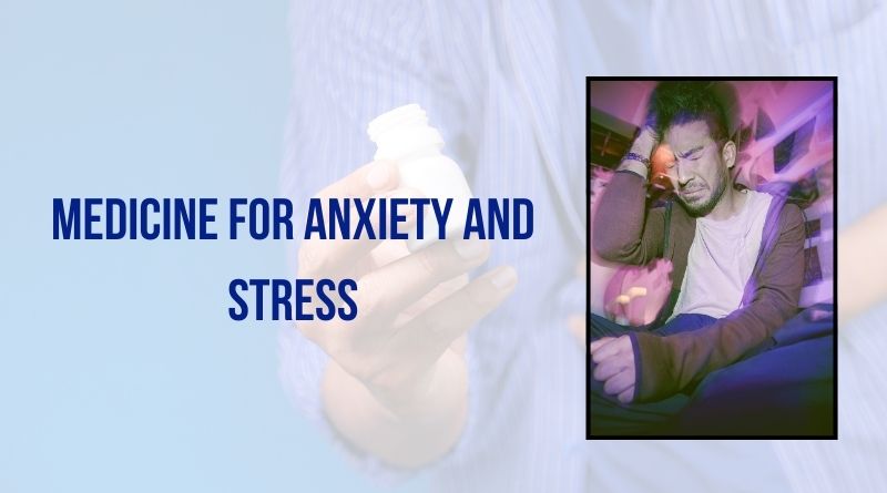 Medicine For Anxiety And Stress