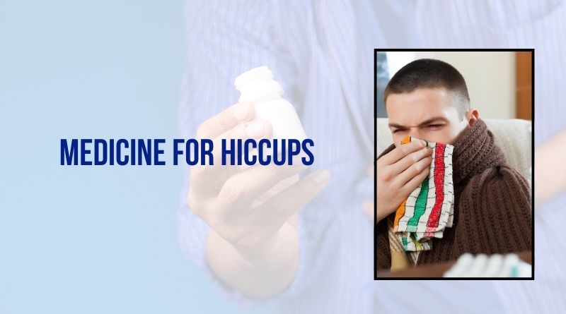 Medicine for Hiccups