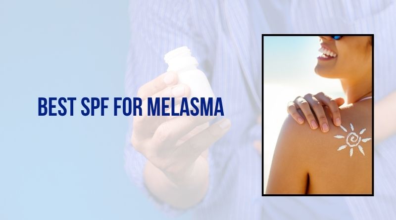 Best Spf For Melasma