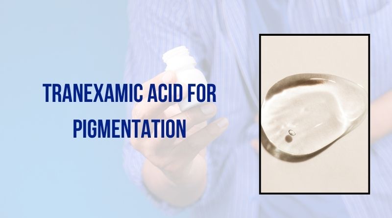 Tranexamic Acid For Pigmentation