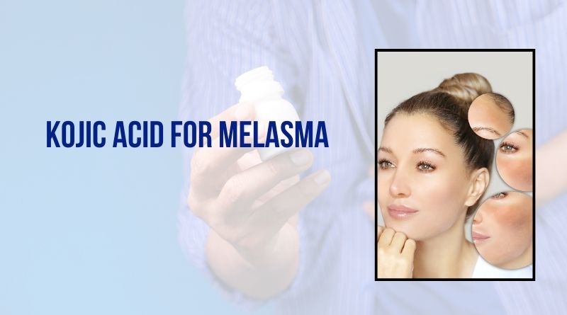 Kojic Acid For Melasma