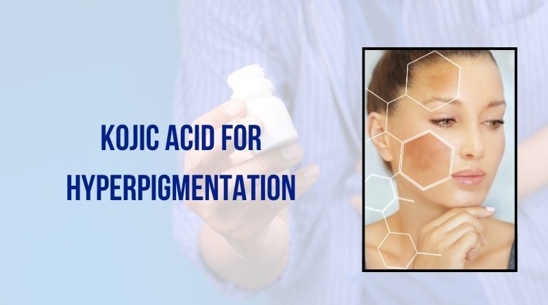 Kojic Acid For Hyperpigmentation