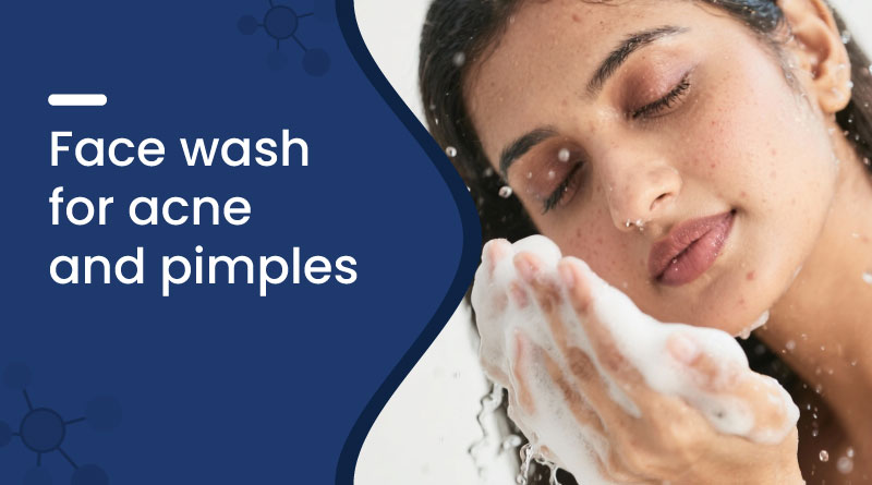 Best Face Wash for Acne & Pimples
