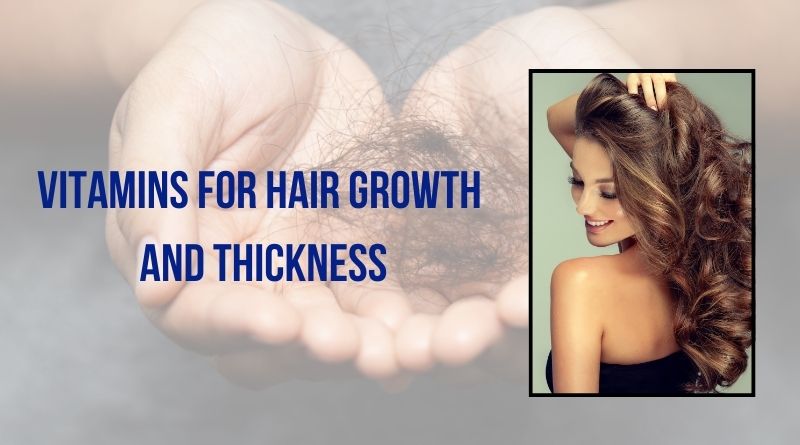 Vitamins for Hair Growth and Thickness