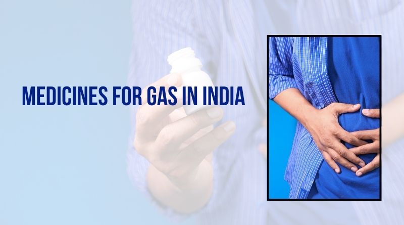 Best Medicines For Gas in India