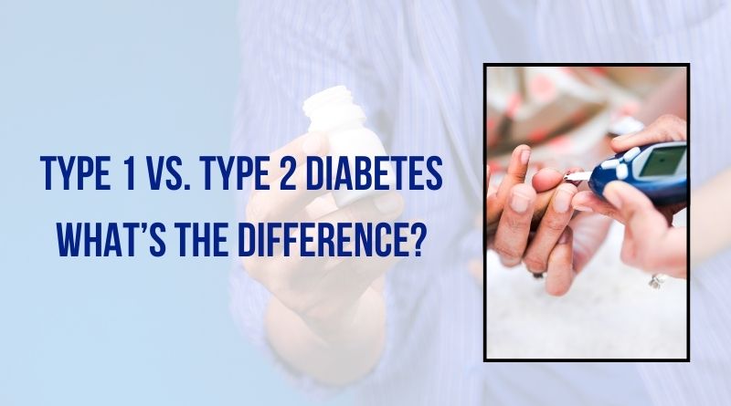 Type 1 vs. Type 2 Diabetes