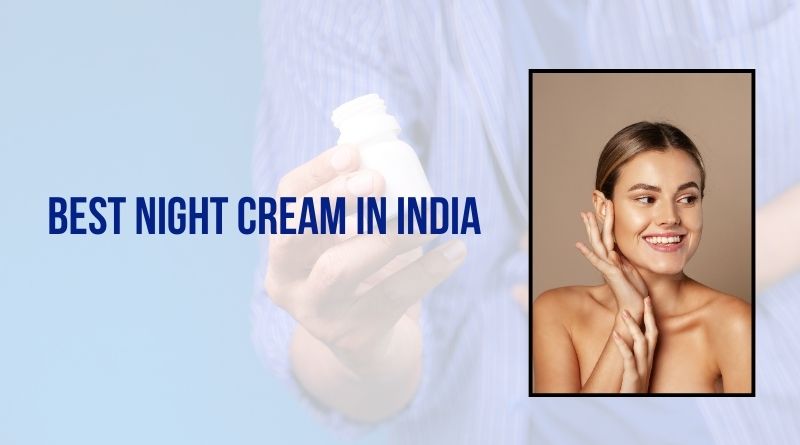 Best Night Cream In India