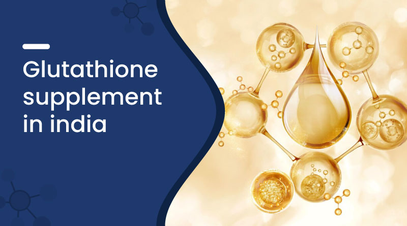 Glutathione Supplement in India