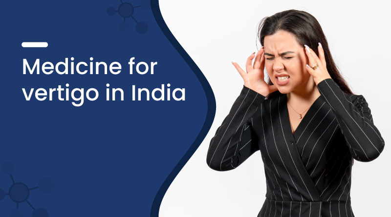Medicine for Vertigo in India