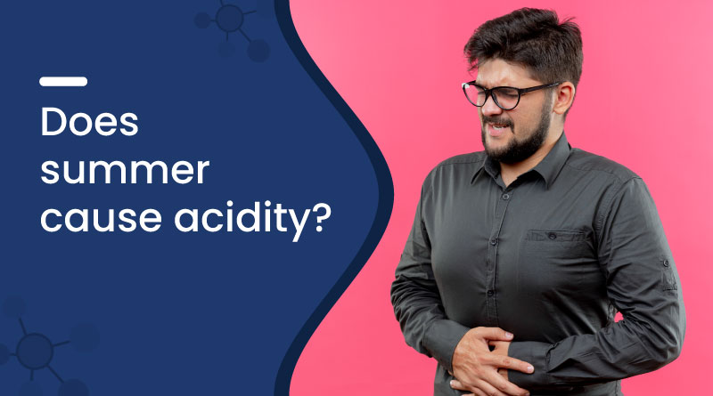 Does Summer Cause Acidity