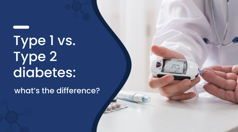Type 1 vs. Type 2 Diabetes