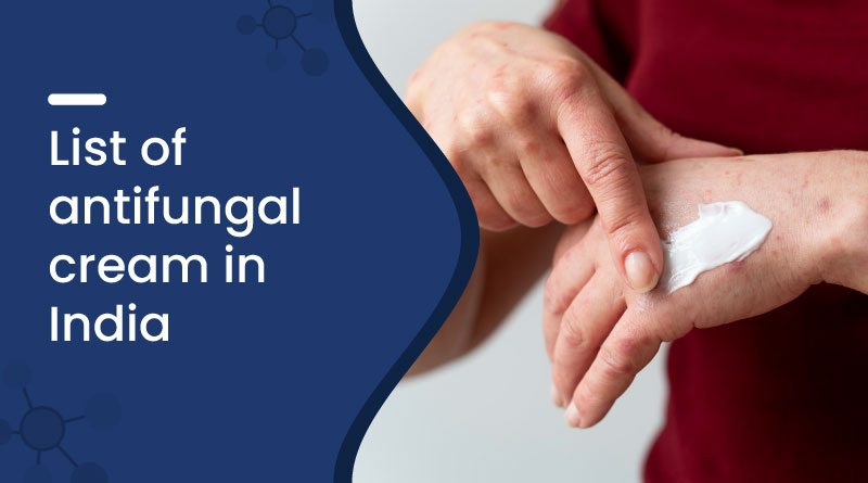 List of Antifungal Cream In India