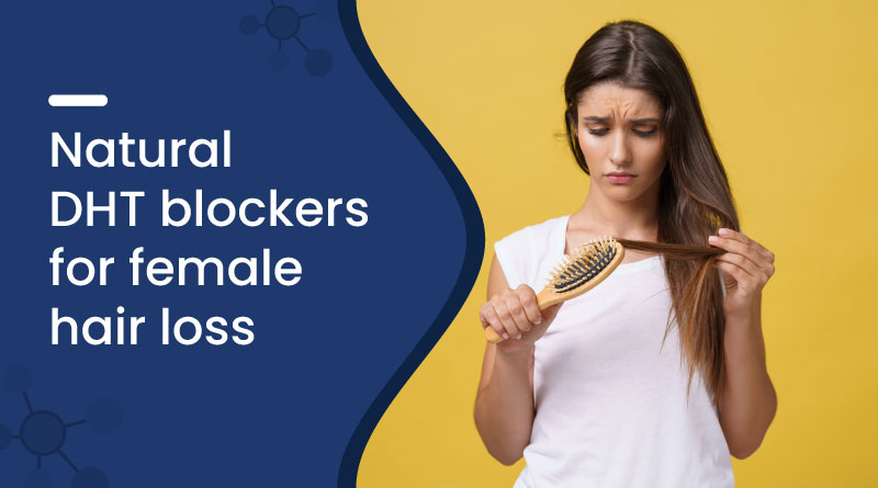 Natural DHT Blockers for Female Hair Loss