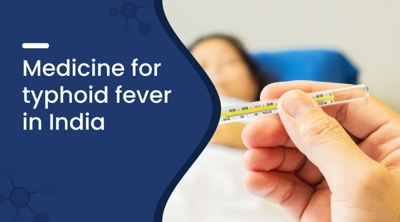 Medicine For Typhoid Fever in India
