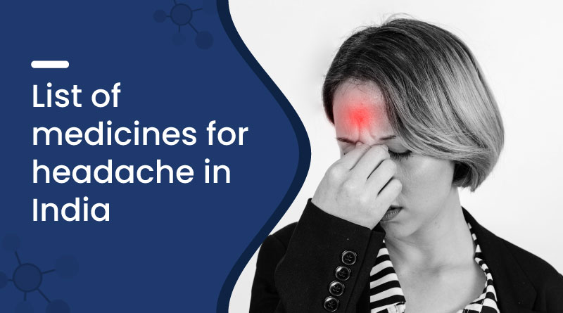 List Of Medicines For Headache In India