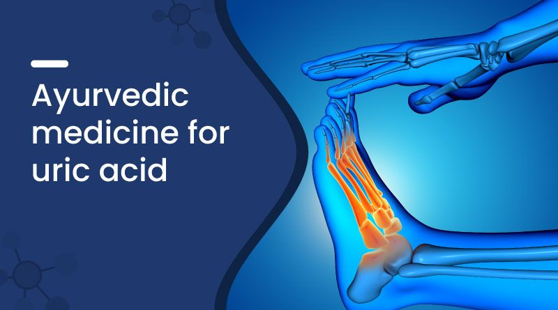 Ayurvedic Medicine for Uric Acid