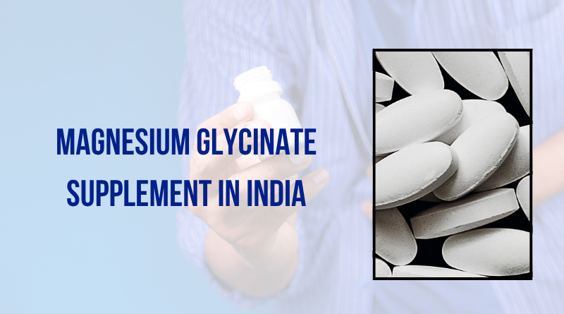 Magnesium Glycinate Supplement In India
