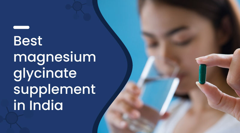 Magnesium Glycinate Supplement In India