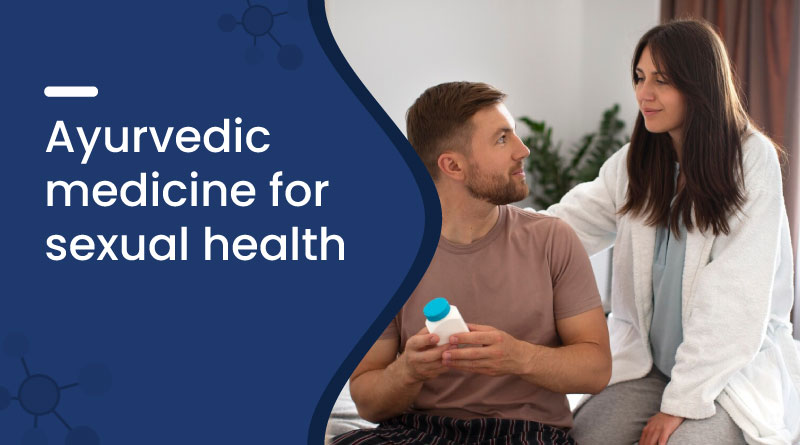 Ayurvedic Medicine for Sexual Health