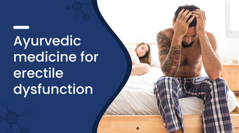 Ayurvedic Medicine for Erectile Dysfunction