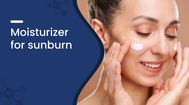 moisturizer for sunburn