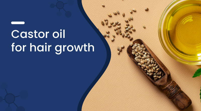 Castor Oil For Hair Growth​