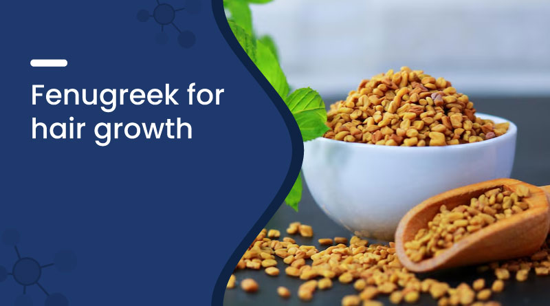 Fenugreek For Hair Growth