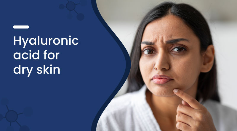 Is Hyaluronic Acid Good for Dry Skin?