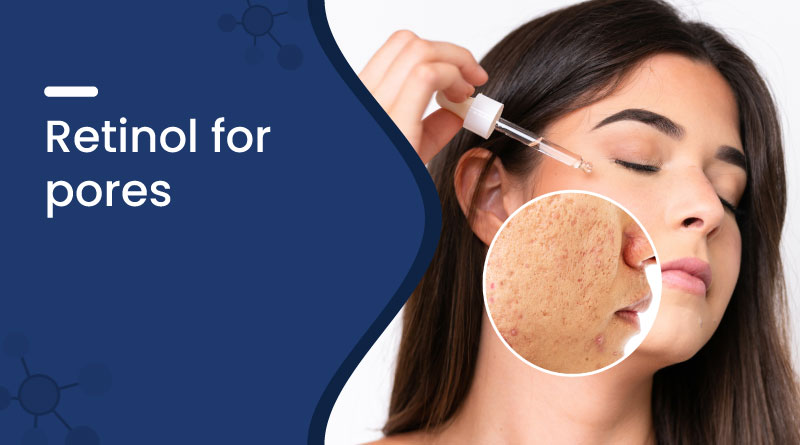 Retinol for Pores