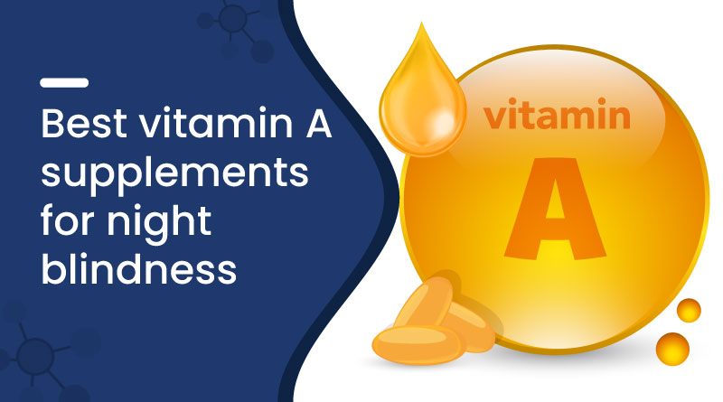 Best Vitamin A Supplements for Night Blindness