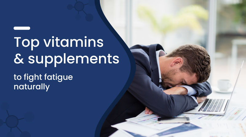 Top Vitamins and Supplements to Fight Fatigue Naturally