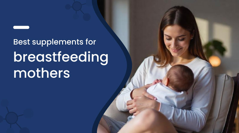 Best Supplements for Breastfeeding Mothers
