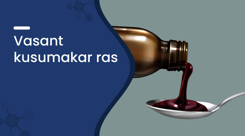 Vasant Kusumakar Ras – Uses, Benefits, Dosage & Side Effects