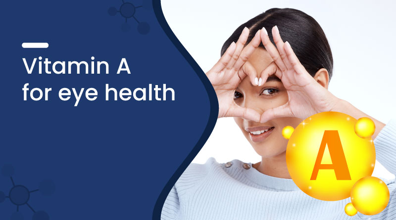 Vitamin A for Eye Health – Benefits, Sources & Daily Needs