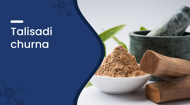 Talisadi Churna – Uses, Benefits, Dosage & Side Effects