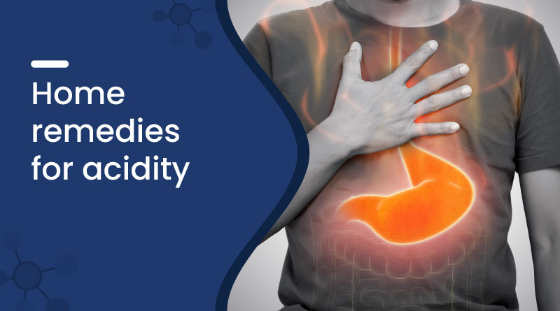 Home Remedies for Acidity – Natural Relief for Heartburn & Gas
