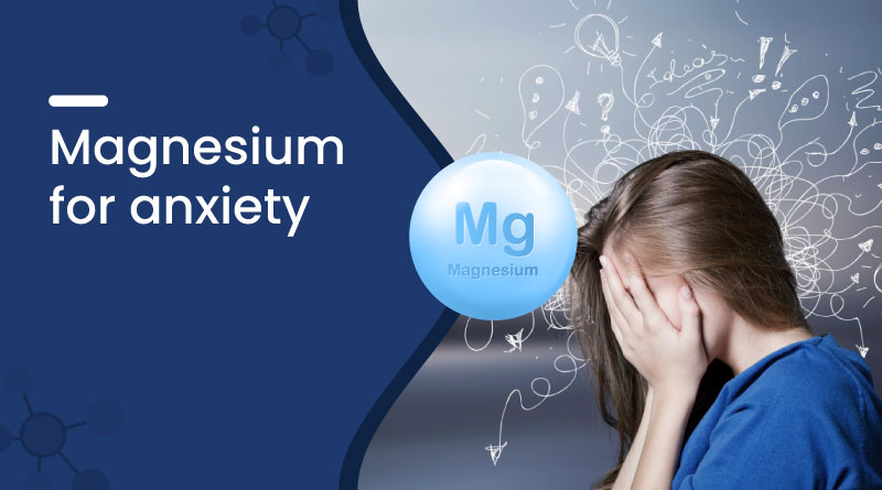 Magnesium for Anxiety – Benefits, Types & How It Helps