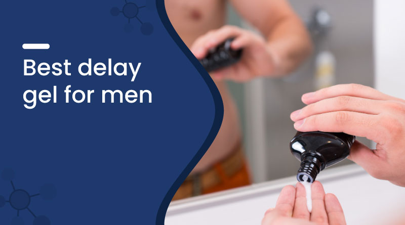 Best Delay Gel for Men – Boost Stamina & Last Longer