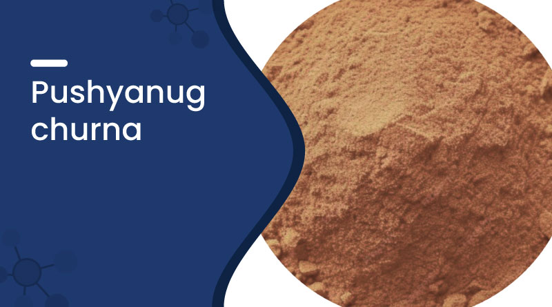 Pushyanug Churna – Uses, Benefits, Dosage & Side Effects