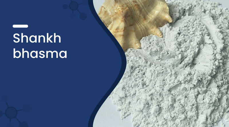 Shankh Bhasma – Uses, Benefits, Dosage & Side Effects