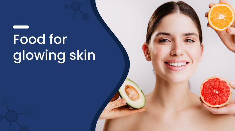 Best Foods for Glowing Skin – Eat Your Way to Radiant Beauty