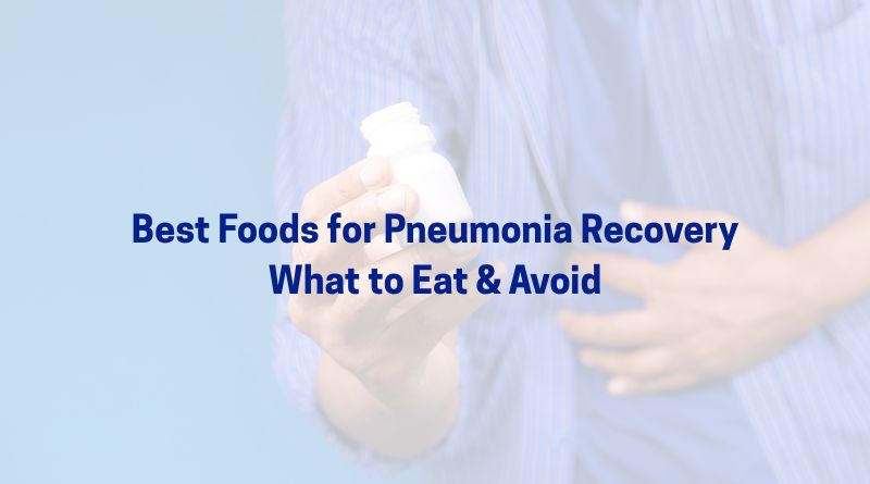 Best Foods for Pneumonia Recovery: What to Eat & Avoid