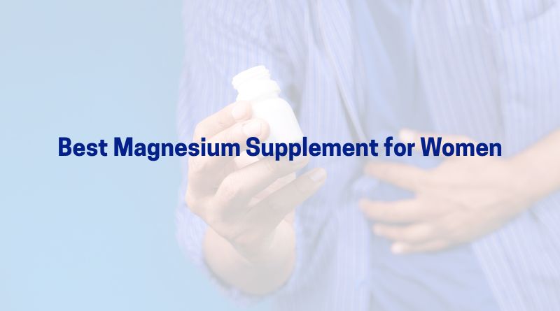 Best Magnesium Supplement for Women