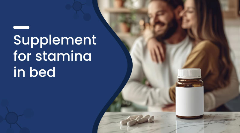 Best Supplement for Stamina in Bed – Boost Performance Naturally